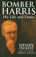 Bomber Harris: His Life and Times