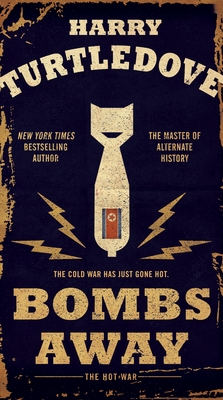 Bombs Away: The Hot War - Turtledove, Harry