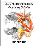 Bon App?tit! Grayscale Coloring Book of Culinary Delights