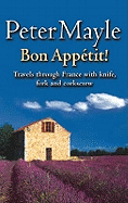 Bon Appetit!: Travels with knife,fork & corkscrew through France