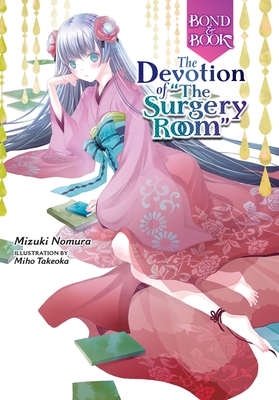 Bond and Book: The Only Way of the Operating Room - Nomura, Mizuki (Artist)