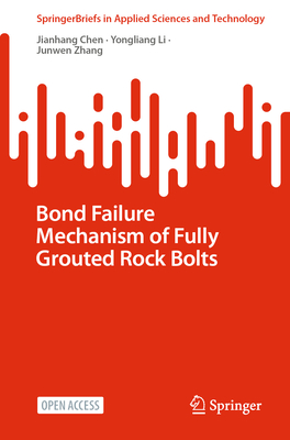 Bond Failure Mechanism of Fully Grouted Rock Bolts - Chen, Jianhang, and Li, Yongliang, and Zhang, Junwen