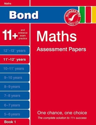 Bond Maths Assessment Papers 11+-12+ Years Book 1 - Bond, J. M., and Baines, Andrew