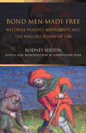 Bond Men Made Free: Medieval Peasant Movements and the English Rising of 1381