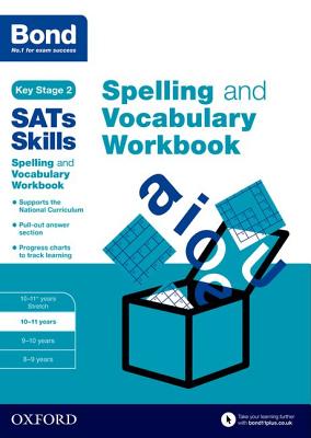 Bond SATs Skills Spelling and Vocabulary Workbook: 10-11 years - Hughes, Michellejoy, and Bond SATs Skills, and Bond 11+