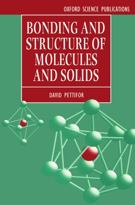 Bonding and Structure of Molecules and Solids - Pettifor, D G