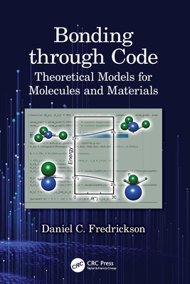 Bonding through Code: Theoretical Models for Molecules and Materials - Fredrickson, Daniel C