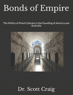 Bonds of Empire: The Politics of Penal Colonies in the Founding of America and Australia