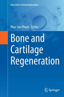 Bone and Cartilage Regeneration - Pham, Phuc Van (Editor)