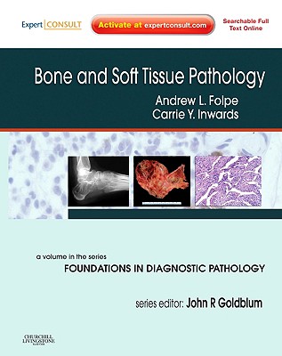 Bone and Soft Tissue Pathology - Folpe, Andrew, MD, and Inwards, Carrie Y, MD