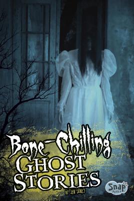 Bone-Chilling Ghost Stories - Bronner, Simon (Consultant editor), and Jones, Jen