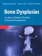 Bone Dysplasias: An Atlas of Genetic Disorders of Skeletal Development