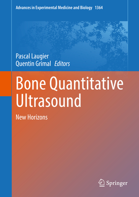 Bone Quantitative Ultrasound: New Horizons - Laugier, Pascal (Editor), and Grimal, Quentin (Editor)