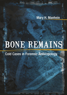 Bone Remains: Cold Cases in Forensic Anthropology