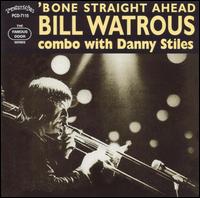 Bone Straight Ahead - Bill Watrous