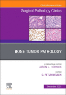 Bone Tumor Pathology, an Issue of Surgical Pathology Clinics: Volume 14-4