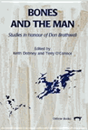 Bones and the Man: Studies in Honour of Don Brothwell - Dobney, Keith (Editor), and O'Connor, Terry (Editor), and O'Conner, Terry (Editor)