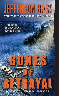 Bones of Betrayal: A Body Farm Novel - Bass, Jefferson