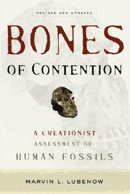 Bones of Contention: A Creationist Assessment of Human Fossils - Lubenow, Marvin L