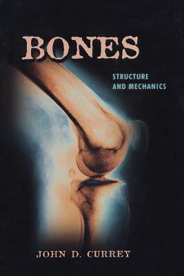 Bones: Structure and Mechanics - Currey, John D