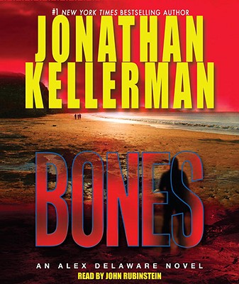 Bones - Kellerman, Jonathan, and Rubinstein, John (Read by)