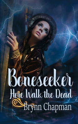 Boneseeker: Here Walk the Dead - Chapman, Brynn