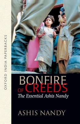 Bonfire of Creeds: The Essential Ashis Nandy - Nandy, Ashis