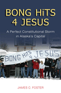 Bong Hits 4 Jesus: A Perfect Constitutional Storm in Alaska's Capital