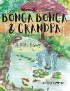 Bonga Bonga & Grandpa: A Fish Story