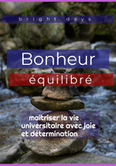 Bonheur ?quilibr?: ma?triser la vie universitaire avec joie et d?termination