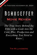 Bonhoeffer Movie Review: The True Story Behind the Film with a Look into the Cast, Plot, Production and Everything You Need to Know