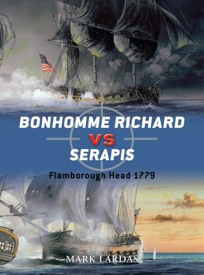 Bonhomme Richard vs Serapis: Flamborough Head 1779 - Lardas, Mark