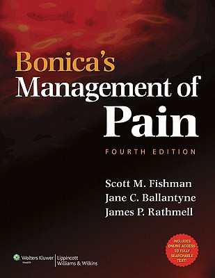Bonica's Management of Pain - Fishman, Scott M, MD (Editor), and Ballantyne, Jane C, MD (Editor), and Rathmell, James P, MD (Editor)