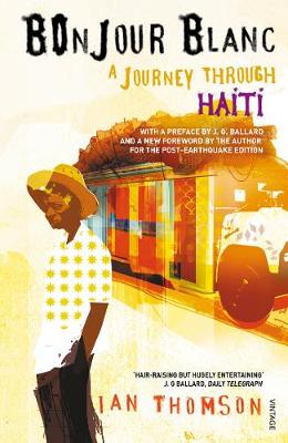 Bonjour Blanc: A Journey Through Haiti - Thomson, Ian