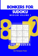 Bonkers for Sudoku Medium Volume 1: 200 Puzzles