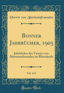 Bonner Jahrbcher, 1905, Vol. 113: Jahrbcher Des Vereins Von Altertumsfreunden Im Rheinlande (Classic Reprint)