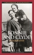 Bonnie and Clyde: A Biography