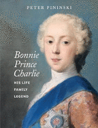 Bonnie Prince Charlie: His life, family, legend