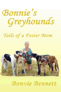 Bonnie's Greyhounds: Tails of a Foster Mom