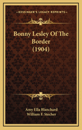 Bonny Lesley of the Border (1904)