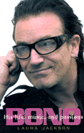 Bono: His Life, Music, and Passions
