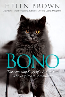 Bono: The Amazing Story of a Rescue Cat Who Inspired a Community - Brown, Helen