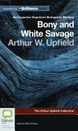 Bony and White Savage - Upfield, Arthur W, and Hosking, Peter (Read by)