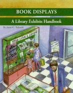 Book Displays: A Library Exhibits Handbook