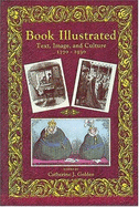 Book Illustrated: Text, Image, and Culture 1770-1930