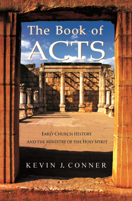 Book of Acts: Early Church History and the Ministry of the Holy Spirit - Conner, Kevin J