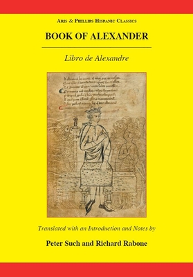 Book of Alexander: (Libro de Alexandre) - Such, Peter, and Rabone, Richard