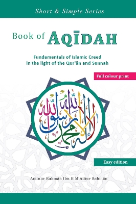 Book of Aqidah: Fundamentals of Islamic Creed in the light of the Qur'an and Sunnah - Rahman