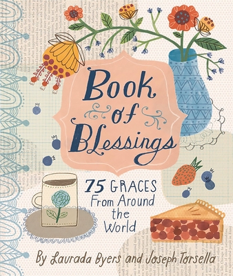 Book of Blessings: 75 Graces from Around the World - Torsella, Joseph, and Byers, Laurada