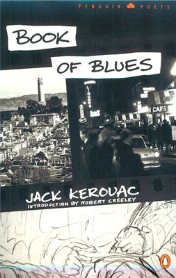 Book of Blues - Kerouac, Jack, and Creeley, Robert (Introduction by)